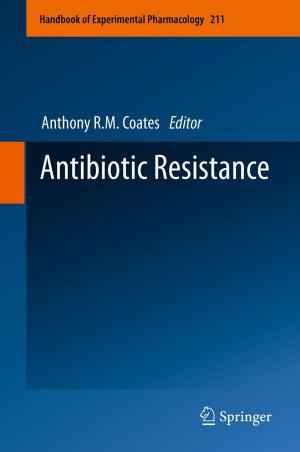 Cover of the book Antibiotic Resistance by R. Ackermann, K.-D. Bachmann, H. Behrendt, P.E. Billimoria, H.C. Dominick, M.D. Gross, R. Hartung, W. Havers, R. Heckemann, J.V. Kaude, R.E. Kinard, E.K. Lang, L.-D. Leder, E. Löhr, A.A. Moss, R.-D. Müller, H.J. Richter, E. Scherer, M. Serdarevic, B. Shapiro, W.P. Shuman, J.L. Williams, C. Wirtz