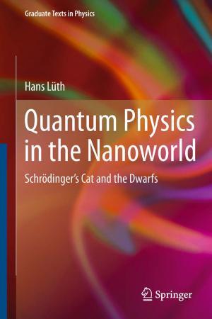 Cover of the book Quantum Physics in the Nanoworld by J.H. Abicht, W. Bähren, G.A. Broderick, H. Gall, I. Goldstein, P.M. Hanno, U. Hartmann, D. Hauri, M.W. Hengeveld, R.D. Hesch, G. Holzki, Udo Jonas, K.-P. Jünemann, F. Kulvelis, R.M. Levin, F.J. Levine, T.F. Lue, W. Scherb, T.H. Schürmeyer, C. Sparwasser, J. Staubesand, W.D. Steers, Christian Stief, K. Van Arsdalen, G. Wagner, A.J. Wein, E. Wespes, U. Wetterauer, W.F. Thon