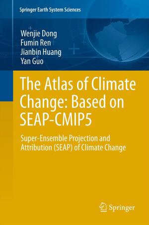 Cover of the book The Atlas of Climate Change: Based on SEAP-CMIP5 by Xiaohua Liu, Yi Jiang, Tao Zhang