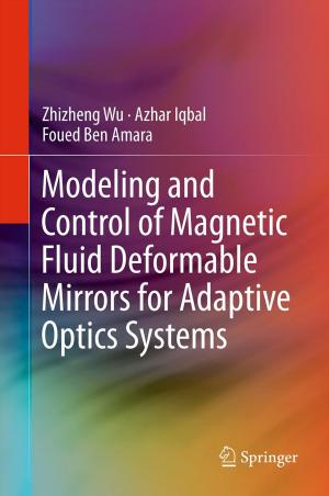 Cover of the book Modeling and Control of Magnetic Fluid Deformable Mirrors for Adaptive Optics Systems by 