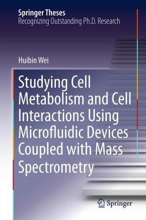 bigCover of the book Studying Cell Metabolism and Cell Interactions Using Microfluidic Devices Coupled with Mass Spectrometry by 