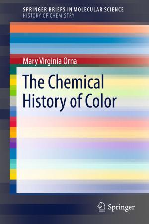 Cover of the book The Chemical History of Color by Lingling Zhu, Howard Fallowfield, Guoxin Huang, Fei Liu, Hongyan Hu, Huade Guan