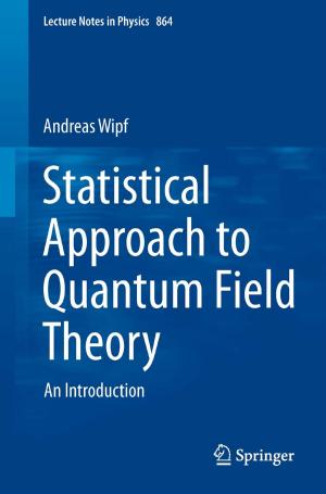 Cover of the book Statistical Approach to Quantum Field Theory by B.J. Addis, M.S. Bains, M.E. Burt, P. Goldstraw, H.H. Hansen, F.R. Hirsch, M.E. Hodson, L.R. Kaiser, N. Martini, P.M. McCormack, A.H. Pomerantz, M. Rorth, R. Souhami, S.G. Spiro, J.S. Tobias, T. Treasure, J.R. Yarnold