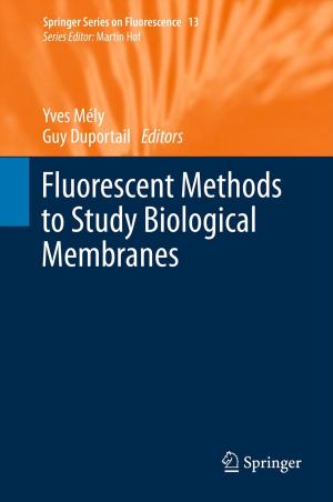 Cover of the book Fluorescent Methods to Study Biological Membranes by Claudius Gros