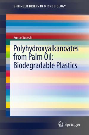 Cover of the book Polyhydroxyalkanoates from Palm Oil: Biodegradable Plastics by Nicholas T. Longford