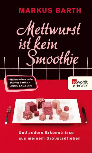 Cover of the book Mettwurst ist kein Smoothie by Jonathan Franzen
