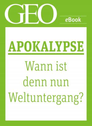 Cover of the book Apokalypse: Wann ist denn nun Weltuntergang? (GEO eBook Single) by 