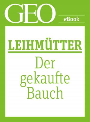Cover of the book Leihmütter: Der gekaufte Bauch (GEO eBook Single) by 