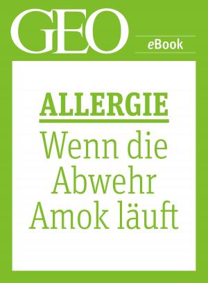 Cover of Allergie: Wenn die Abwehr Amok läuft (GEO eBook Single)