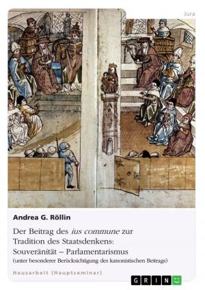 Cover of the book Der Beitrag des ius commune zur Tradition des Staatsdenkens: Souveränität - Parlamentarismus by Silke Bettray