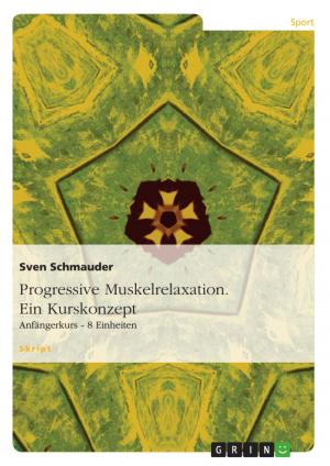 Cover of the book Progressive Muskelrelaxation. Ein Kurskonzept by Manuela Aberger