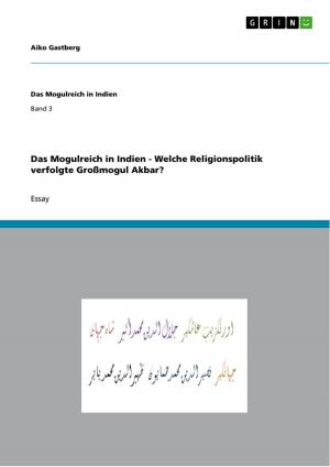 bigCover of the book Das Mogulreich in Indien - Welche Religionspolitik verfolgte Großmogul Akbar? by 