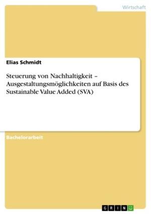 Cover of the book Steuerung von Nachhaltigkeit - Ausgestaltungsmöglichkeiten auf Basis des Sustainable Value Added (SVA) by Melanie Lappe