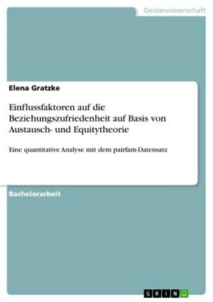 Cover of the book Einflussfaktoren auf die Beziehungszufriedenheit auf Basis von Austausch- und Equitytheorie by Tan He