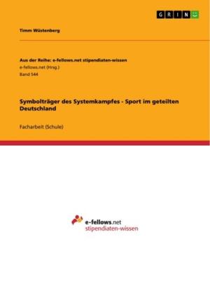 Cover of the book Symbolträger des Systemkampfes - Sport im geteilten Deutschland by GRIN Verlag