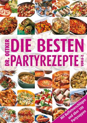 Cover of the book Die besten Partyrezepte von A-Z by Dr. Oetker Verlag