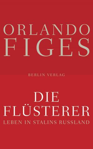 Cover of the book Die Flüsterer: Leben in Stalins Russland by Leif Randt