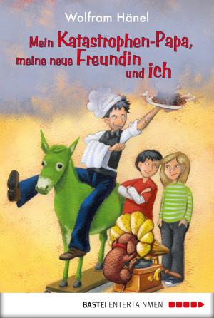 Cover of the book Mein Katastrophen-Papa, meine neue Freundin und ich by Katrin Kastell