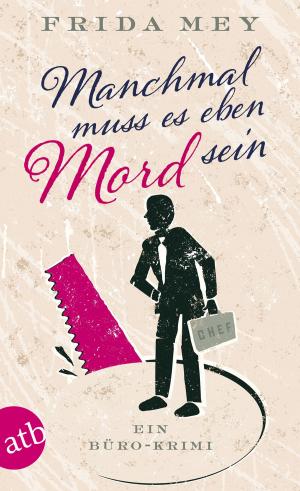 Cover of the book Manchmal muss es eben Mord sein by Ellen Berg