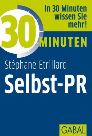 Cover of the book 30 Minuten Selbst-PR by Stefanie Demmler, Hendrik Hübner