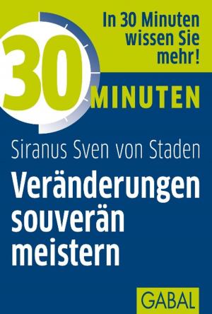 Cover of the book 30 Minuten Veränderungen souverän meistern by Monika A. Pohl