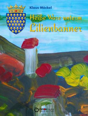 Cover of the book Heiße Ware unterm Lilienbanner by Annegret Templin