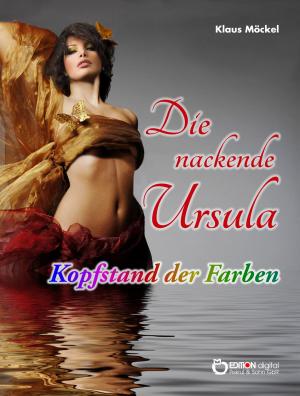 Cover of the book Die nackende Ursula / Kopfstand der Farben by Christa Grasmeyer
