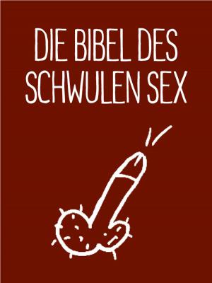 Cover of the book Die Bibel des schwulen Sex by Zack Fraker