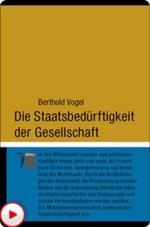 Cover of the book Die Staatsbedürftigkeit der Gesellschaft by Wolfgang Kraushaar