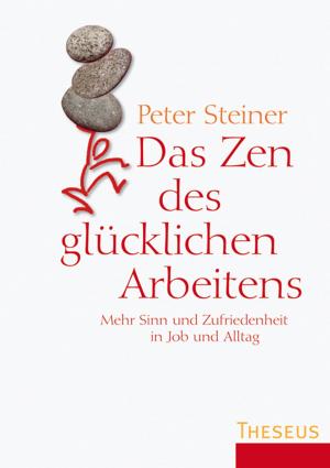 Cover of the book Das Zen des glücklichen Arbeitens by Paul Shoju Schwerdt