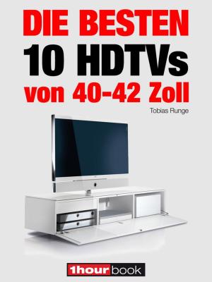 Cover of the book Die besten 10 HDTVs von 40 bis 42 Zoll by Tobias Runge, Dirk Weyel