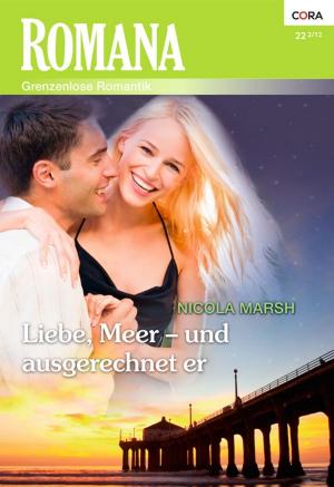 Cover of the book Liebe, Meer - und ausgerechnet er by Victoria Pade