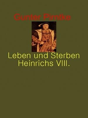 Book cover of Leben und Sterben Heinrich´s VIII.