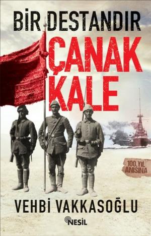 Cover of the book Bir Destandır Çanakkale by Yavuz Bahadıroğlu