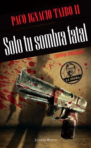 Cover of the book Solo tu sombra fatal by Violeta Denou