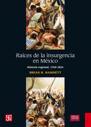 Cover of the book Raíces de la insurgencia en México by Rodrigo Martínez Baracs