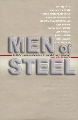 Cover of the book Men of Steel by Amarjit Kaur, Lt Gen Jagjit Singh Aurora, Khushwant Singh, MV Kamanth, Shekhar Gupta, Subhash Kirpekar, Sunil Sethi, Tavleen Singh