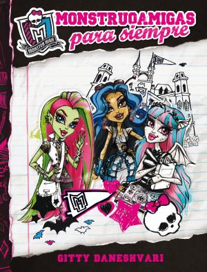 Cover of the book MONSTER HIGH. Monstruoamigas para siempre by Anónimo