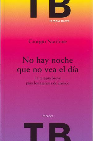 Cover of the book No hay noche que no vea el día by Giorgio Nardone, Paul Watzlawick, Marcelo Rodríguez Ceberio