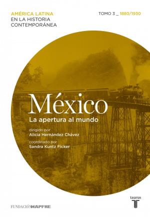 Cover of the book México. La apertura al mundo. Tomo 3 (1880-1930) by Ana Punset