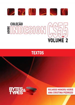 Cover of the book Coleção Adobe InDesign CS5.5 - Textos by Ricardo Minoru Horie, Ana Cristina Pedrozo Oliveira