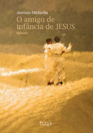 Cover of the book O amigo de infância de Jesus by Rubens Sant'Anna
