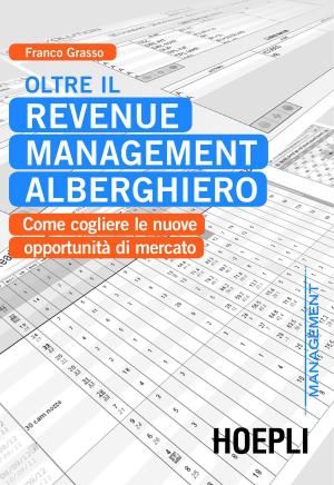 Cover of the book Oltre il Revenue Management alberghiero by Andrea Pedrinelli