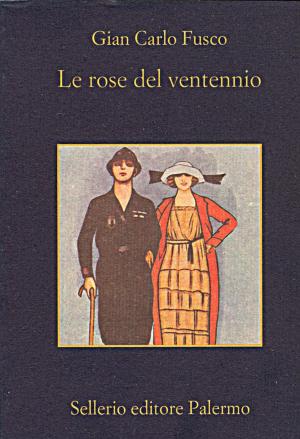 Cover of the book Le rose del ventennio by Maurizio de Giovanni, Alicia Giménez-Bartlett, Bill James, Marco Malvaldi, Antonio Manzini, Francesco Recami
