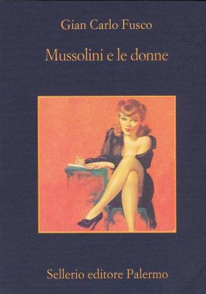 Cover of the book Mussolini e le donne by Antonio A. Santucci, Eric J. Hobsbawm