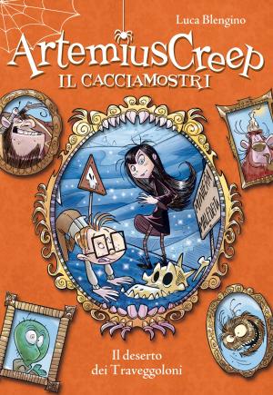 Cover of the book Il deserto dei Traveggoloni. Artemius Creep - Il Cacciamostri. Vol. 4 by Gabriele Bellelli