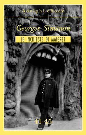 Cover of the book Le inchieste di Maigret 41-45 by Alberto Savinio