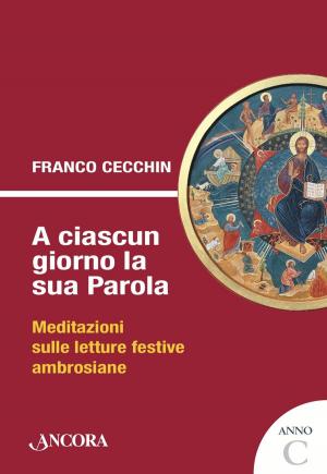 Cover of the book A ciascun giorno la sua Parola. Anno C by Raniero Cantalamessa
