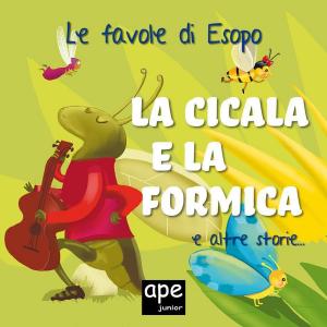 Cover of the book La cicala e la formica – La volpe e l’uva – L’alcione by Esopo
