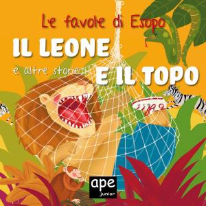 Book cover of Il leone e il topo – Il pavone e la gru – La donna e la gallina